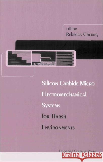 Silicon Carbide Microelectromechanical Systems for Harsh Environments Cheung, Rebecca 9781860946240 Imperial College Press