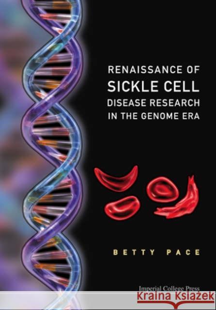 Renaissance of Sickle Cell Disease Research in the Genome Era Pace, Betty 9781860946455 World Scientific Publishing Company