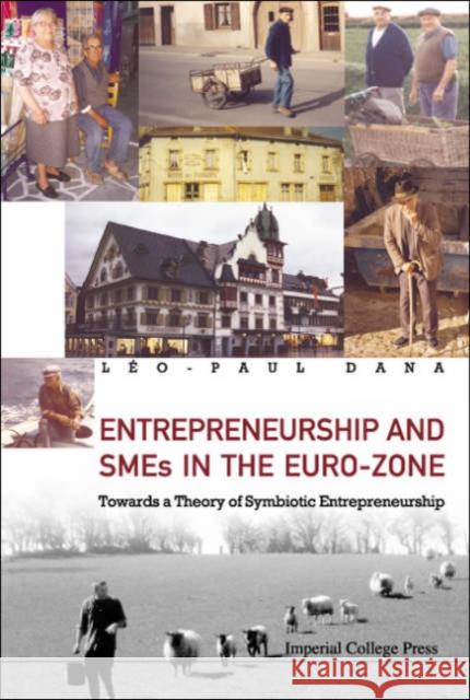 Entrepreneurship and Smes in the Euro-Zone: Towards a Theory of Symbiotic Entrepreneurship Dana, Leo-Paul 9781860946479