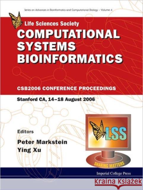 Computational Systems Bioinformatics - Proceedings of the Conference CSB 2006 Markstein, Peter 9781860947001 Imperial College Press