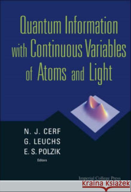 Quantum Information with Continuous Variables of Atoms and Light Cerf, Nicolas J. 9781860947605 Imperial College Press