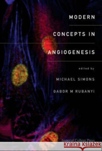 Modern Concepts in Angiogenesis Simons, Michael 9781860947636 Imperial College Press