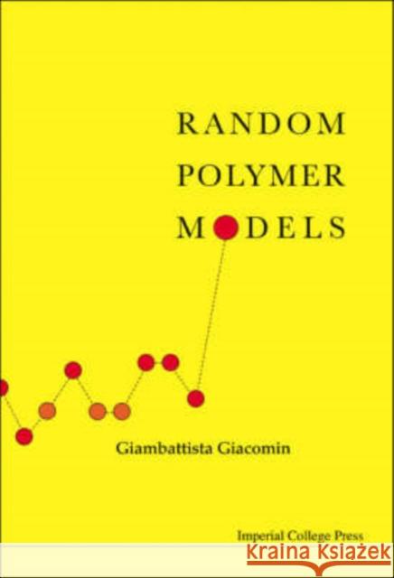 Random Polymer Models Giambattista Giacomin 9781860947865