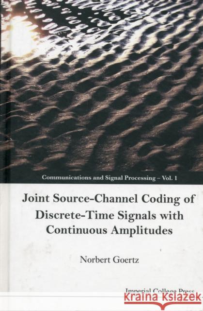 Joint Source-Channel Coding of Discrete-Time Signals with Continuous Amplitudes Goertz, Norbert 9781860948459