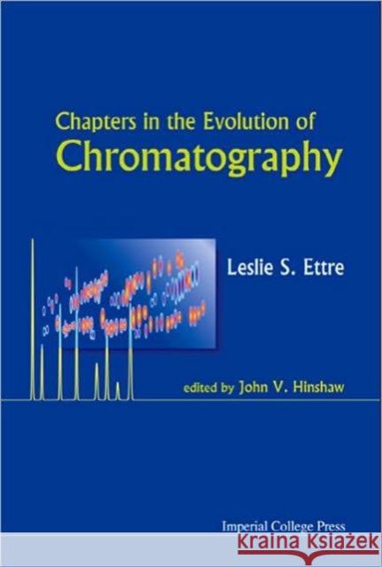 Chapters in the Evolution of Chromatography Ettre, Leslie S. 9781860949432