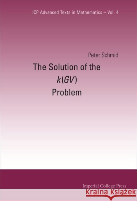 The Solution of the k(GV) Problem Schmid, Peter 9781860949708