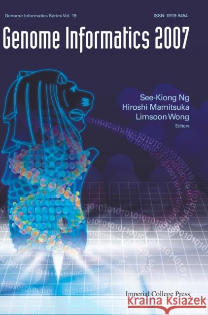 Genome Informatics 2007: Genome Informatics Series Vol. 19 - Proceedings of the 18th International Conference Wong, Limsoon 9781860949845 Imperial College Press