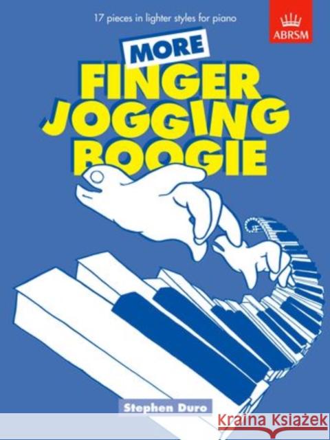 More Finger Jogging Boogie : 17  pieces in lighter styles for piano Stephen Duro 9781860960369