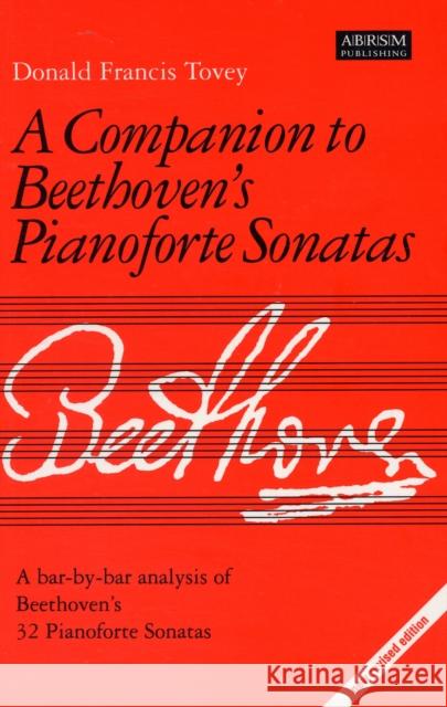 Companion to Beethoven's Pianoforte Sonatas: Revised Edition Tovey, Donald Francis 9781860960864 Associated Board of the Royal Schools of Musi