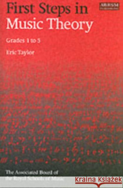 First Steps in Music Theory: Grades 1-5 Eric Taylor 9781860960901