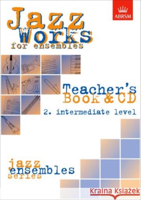 Jazz Works for ensembles,  2. Intermediate Level (Teacher's Book & CD)  9781860960956 Associated Board of the Royal Schools of Musi