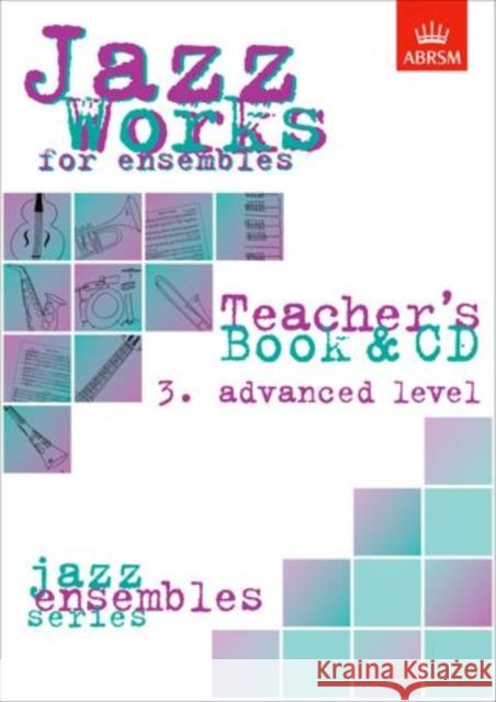Jazz Works for ensembles, 3. Advanced Level (Teacher's Book & CD)  9781860960970 Associated Board of the Royal Schools of Musi