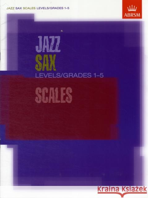 Jazz Sax Scales Levels/Grades 1-5    9781860963315 Associated Board of the Royal Schools of Musi