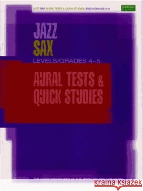 Jazz Sax Aural Tests & Quick Studies Levels/Grades 4 & 5  9781860963360 Associated Board of the Royal Schools of Musi