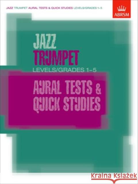 Jazz Trumpet Aural Tests and Quick Studies Levels/Grades 1-5  9781860963377 Associated Board of the Royal Schools of Musi