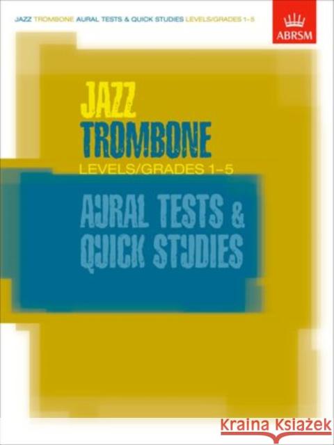 Jazz Trombone Aural Tests and Quick Studies Levels/Grades 1-5  9781860963384 Associated Board of the Royal Schools of Musi