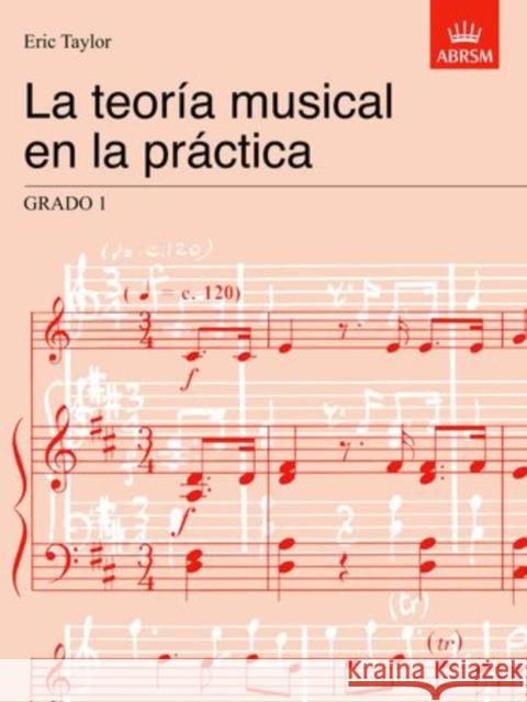 La teoria musical en la practica Grado 1: Spanish edition Eric Taylor 9781860963506 Associated Board of the Royal Schools of Musi