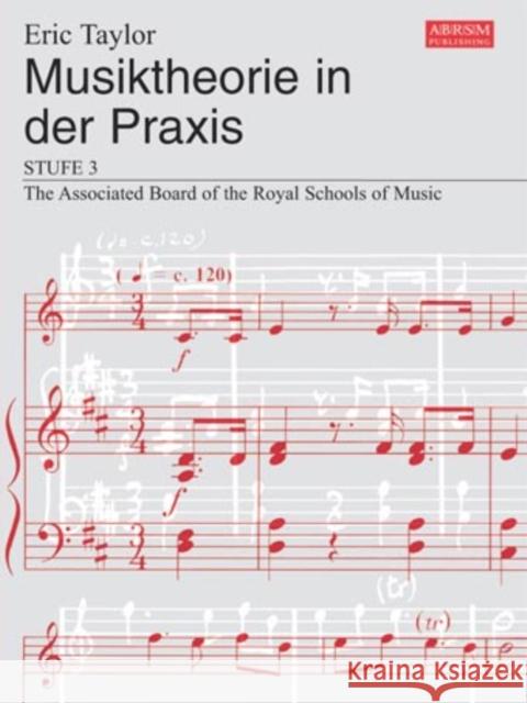 Musiktheorie in der Praxis Stufe 3 : German Edition Taylor, Eric 9781860965678