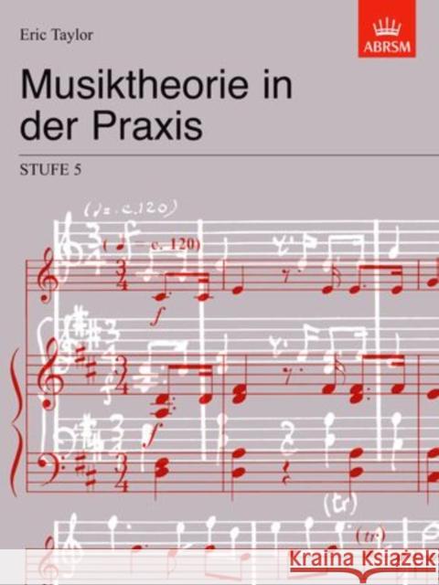 Musiktheorie in der Praxis Stufe 5 : German Edition Taylor, Eric 9781860965692