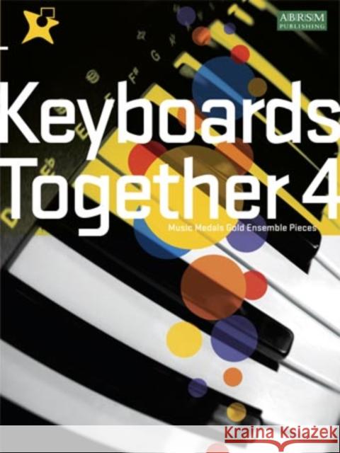 Keyboards Together 4 : Music Medals Gold Keyboard Ensemble Pieces  9781860966972 ABRSM (PUBLISHING) LTD