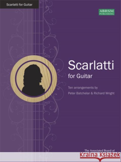 Scarlatti for Guitar Domenico Scarlatti 9781860969485 ASSOCIATED BOARD OF THE ROYAL SCHOOL OF MUSIC