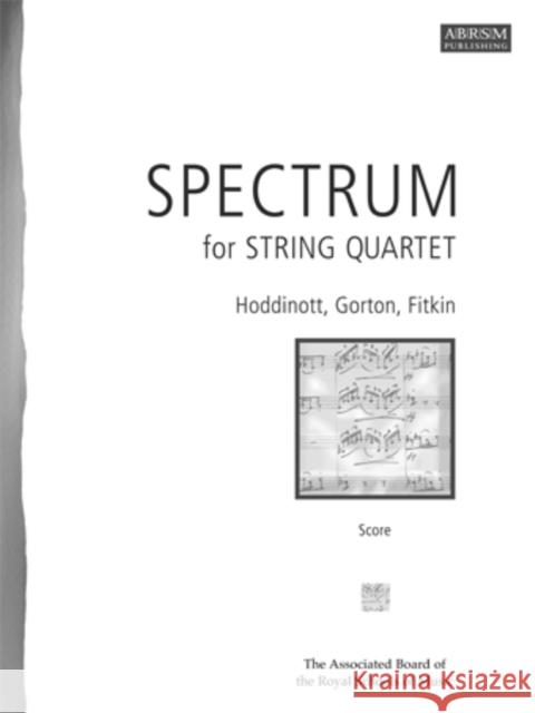 Spectrum for String Quartet, Score ABRSM, ; 0; 0 9781860969720 The Associated Board of the Royal Schools of 