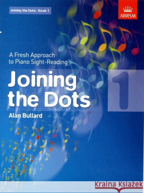 Joining the Dots, Book 1 (Piano): A Fresh Approach to Piano Sight-Reading  9781860969768 Associated Board of the Royal Schools of Musi