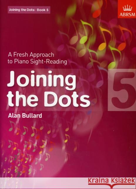 Joining the Dots, Book 5 (Piano): A Fresh Approach to Piano Sight-Reading  9781860969805 Associated Board of the Royal Schools of Musi