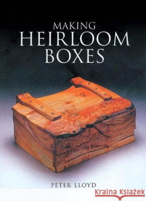 Making Heirloom Boxes Peter Lloyd 9781861081766 Guild of Master Craftsman Publications