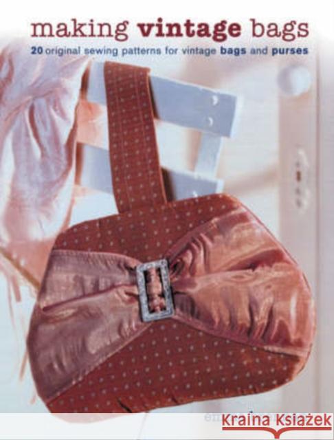 Making Vintage Bags: 20 Original Sewing Patterns for Vintage Bags and Purses Emma Brennan 9781861085023 0