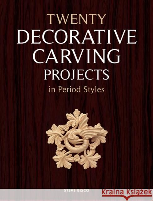 Twenty Decorative Carving Projects in Period Style s S Bisco 9781861086945 GMC Publications