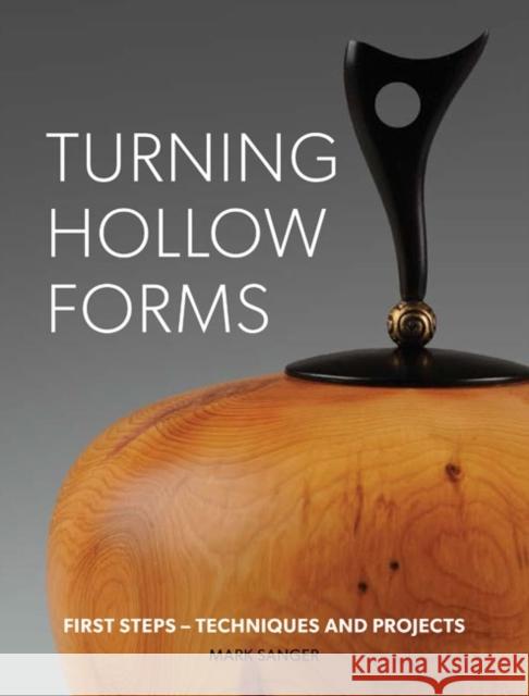 Turning Hollow Forms M Sanger 9781861088932 GUILD OF MASTER CRAFTSMEN