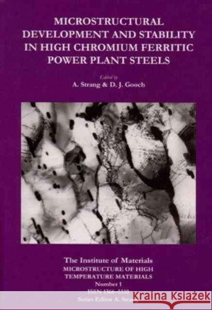 Microstructural Development and Stability in High Chromium Ferritic Power Plant Steels Strang, Andrew 9781861250216