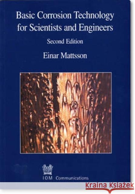 Basic Corrosion Technology for Scientists and Engineers Mattsson, Einar 9781861251381 Maney Publishing