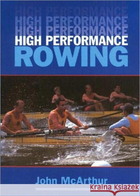 High Performance Rowing John McArthur 9781861260390 0