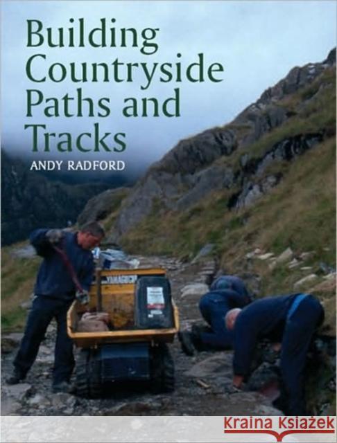 Building Countryside Paths and Tracks Andy Radford 9781861268525 