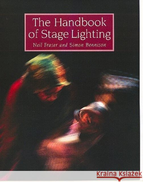 The Handbook of Stage Lighting Neil Fraser Simon Bennison 9781861268570