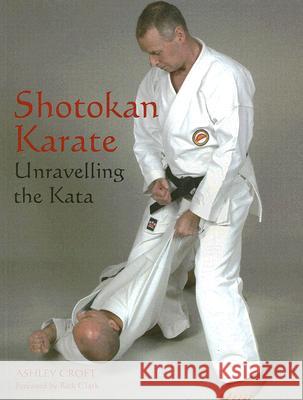 Shotokan Karate: Unravelling the Kata Ashley Croft Rick Clark 9781861268730