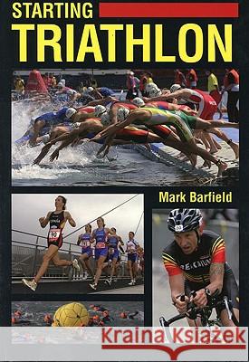 Starting Triathlon Mark Barfield 9781861268754