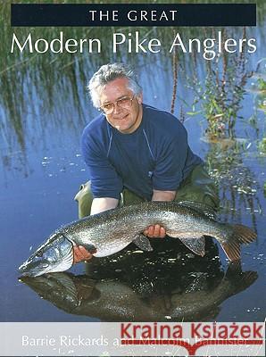 The Great Modern Pike Anglers Barrie Rickards Malcolm Bannister 9781861268761 Crowood Press (UK)