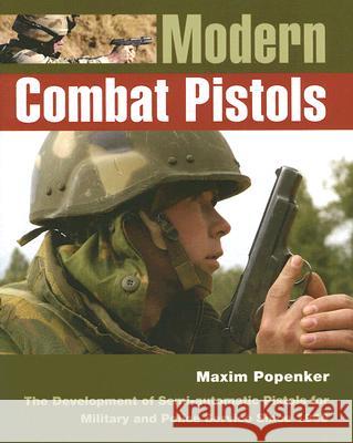 Modern Combat Pistols Maxim Popenker, Anthony G Williams 9781861268945 The Crowood Press Ltd