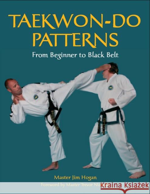 Taekwon-Do Patterns: From Beginner to Black Belt Jim Hogan 9781861268983 The Crowood Press Ltd