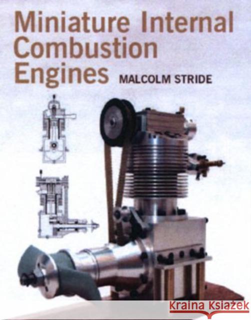 Miniature Internal Combustion Engines Malcolm Stride 9781861269218 The Crowood Press Ltd