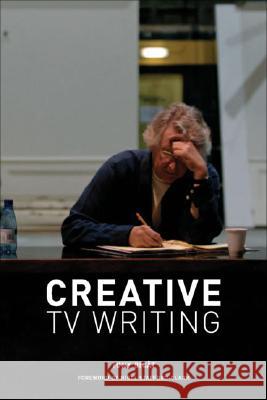 Creative TV Writing Tony Bicat Nicol Stafford-Clark 9781861269225