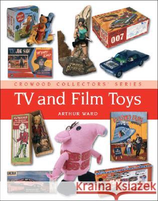 TV and Film Toys Arthur Ward 9781861269263 Crowood Press (UK)