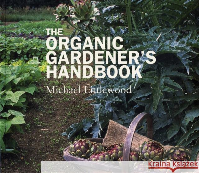 The Organic Gardeners Handbook Michael Littlewood 9781861269362