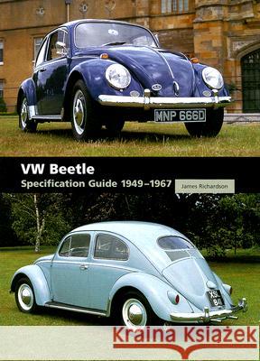 VW Beetle: Specification Guide 1949-1967 James Richardson 9781861269409