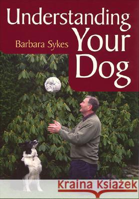 Understanding Your Dog Barbara Sykes 9781861269416 0