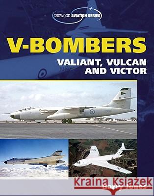 V-Bombers: Valiant, Vulcan and Victor Barry Jones 9781861269454