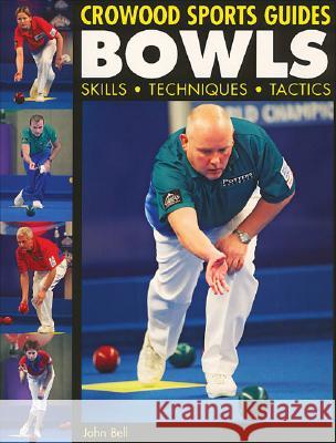 Bowls: Skills Techniques Tactics John Bell 9781861269683 0